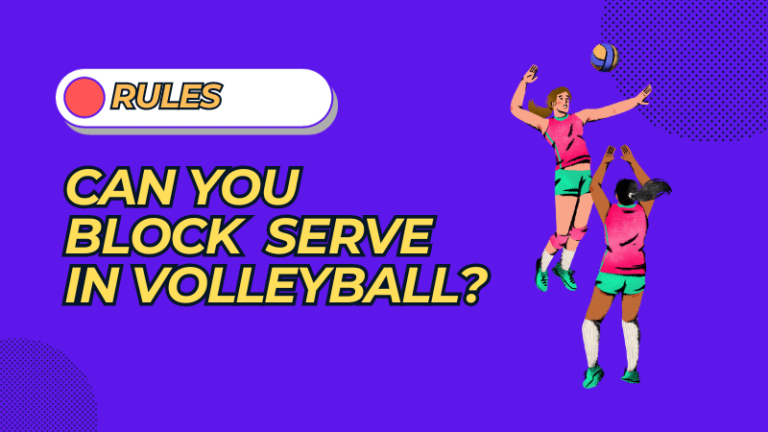 Can You Block a Serve in Volleyball? Official Rules Explained