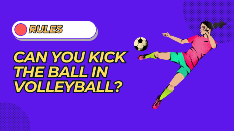 Can You Kick the Ball in Volleyball? [Volleyball Rules]