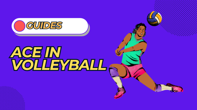 What Is an Ace in Volleyball? A Detailed Look at This Powerful Play