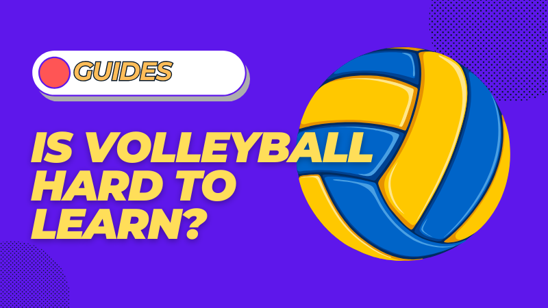 Is Volleyball Hard to Learn